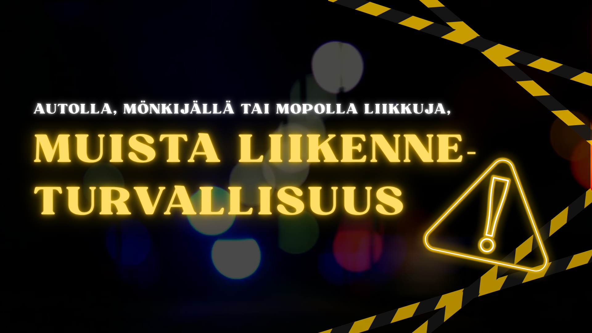 Kuva, jonka teksti muistuttaa huomioimaan liikenneturvallisuuden